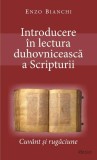 Introducere in lectura duhovniceasca a Scripturii. Cuvant si rugaciune - Enzo Bianchi