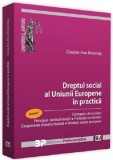 Dreptul social al Uniunii Europene in practica - Partea I | Claudia-Ana Moarcas, Universul Juridic