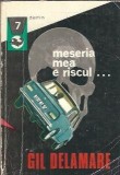 Carte Meseria mea e riscul Gil Delamare Editura Meridiane Colectia Delfin An 1971 Stare Buna Literatura Clasica Romane Celebre