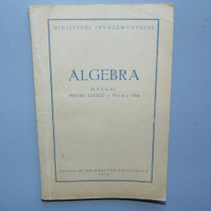 ALGEBRA MANUAL PENTRU CLASELE a-VI-a SI a-VII-a ANUL 1954
