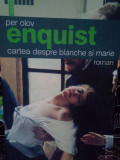 Per Olov Enquist - Cartea despre blanche si marie (2006), Humanitas