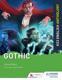 Key Stage 3 English Anthology: Gothic | Jamie Rees, Hodder Education