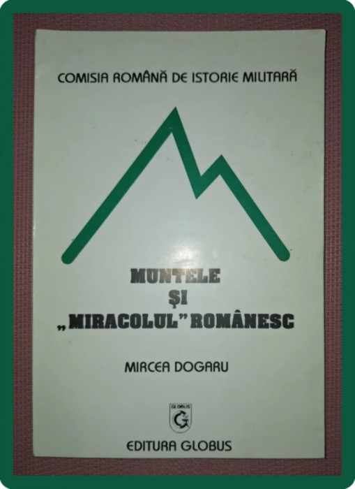 MIRCEA DOGARU - MUNTELE SI &quot;MIRACOLUL&quot; ROMANESC