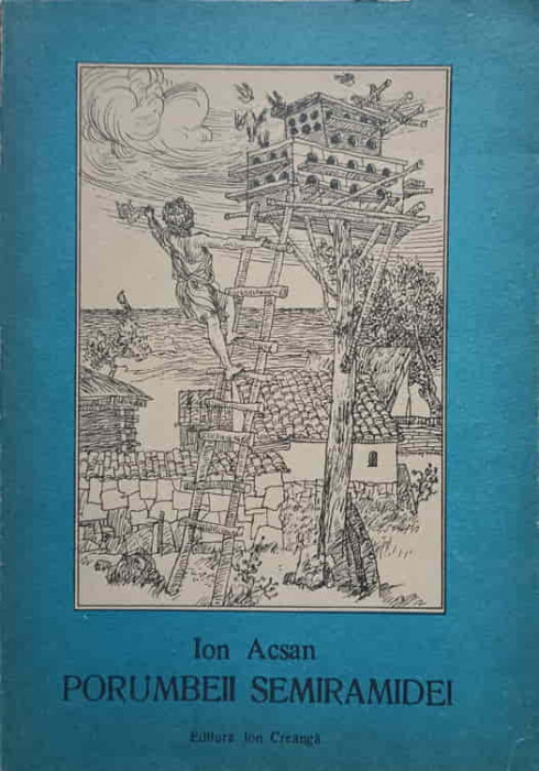 PORUMBEII SEMIRAMIDEI. ISPRAVILE UNUI SCOLAR DIN ANTICUL TOMIS POVESTITE DE EL INSUSI-ION ACSAN