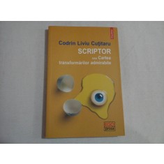 SCRIPTOR SAU CARTEA TRANSFORMARILOR ADMIRABILE - CODRIN LIVIU CUTITARU
