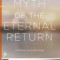 The Myth of the Eternal Return: Cosmos and History