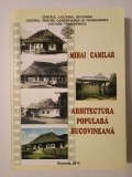 Mihai Camilar (dedicație / autograf) - Arhitectura populară bucovineană