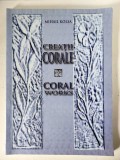 Creatii Corale, Mihail Kolsa, Chisinau 2010, 120 pagini, format mare