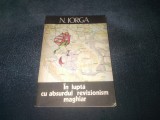 N IORGA - IN LUPTA CU ABSURDUL REVIZIONISM MAGHIAR