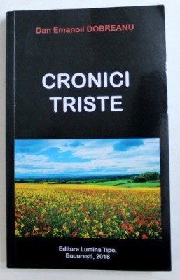 CRONICI TRISTE de DAN EMANOIL DOBREANU , 2018 foto