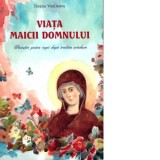 Viata Maicii Domnului. Povestiri pentru copii dupa traditia ortodoxa - Ileana Vasilescu