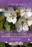 Ghidul plantelor medicinale si aromatice de la A la Z | Ovidiu Bojor, Dharana