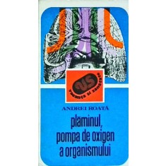 Andrei Roata - Plamanul, pompa de oxigen a organismului