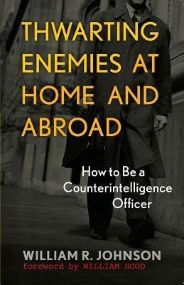 Thwarting Enemies at Home and Abroad: How to Be a Counterintelligence Officer foto