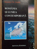 Romania Si Lumea Contemporana - Dumitru M. Vintila ,279168