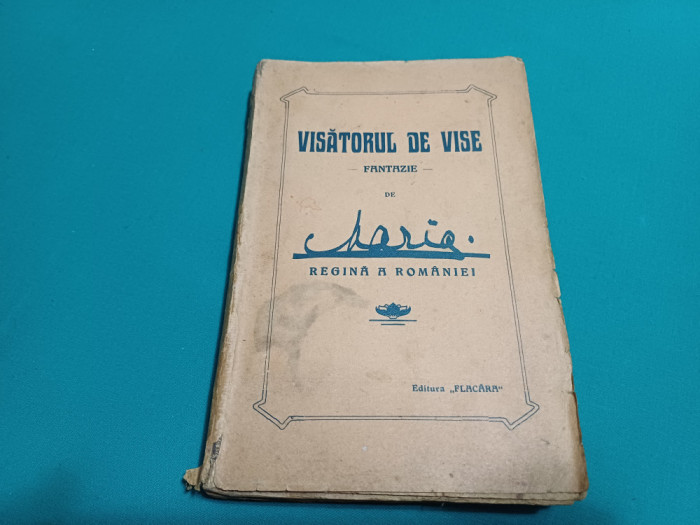 VISĂTORUL *FANTEZIE, DE VISE DE MARIA REGINĂ A ROM&Acirc;NIEI / 1914 *