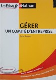 Gerer. Un comite d'entreprise - Xavier Bouvier