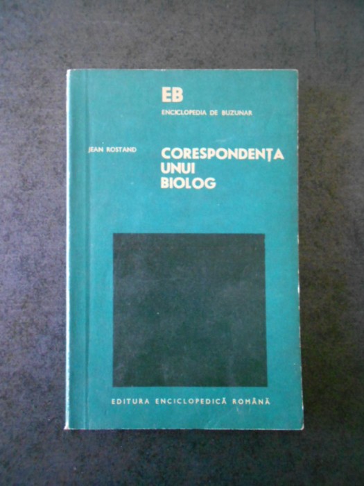 JEAN ROSTANO - CORESPONDENTA UNUI BIOLOG (contine sublinieri)