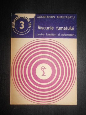 Constantin Anastasatu - Riscurile fumatului pentru fumatori si nefumatori foto