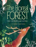 The Boreal Forest: A Year in the World&#039;s Largest Land Biome