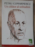 PETRU COMARNESCU - UN CALATOR AL SOLITUDINII. ANTOLOGIE DE TEXTE CRITICE-CULEGERE DE TEXTE MIHAELA CRISTEA