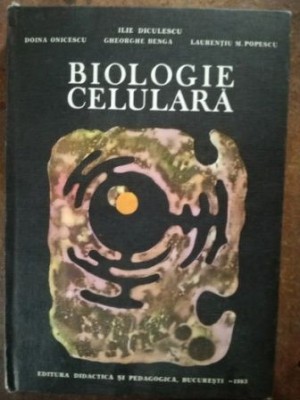 Biologie celulara pentru studentii facultatii de medicina-Ilie Diculescu foto