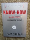 Know-How 8 Abilitati. Care-i diferentiaza pe liderii de succes &ndash; Ram Charan