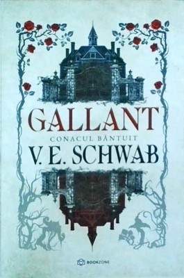V.E. Schwab - Gallant. Conacul bantuit foto