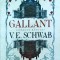 V.E. Schwab - Gallant. Conacul bantuit