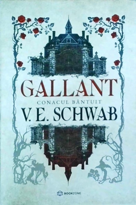 V.E. Schwab - Gallant. Conacul bantuit