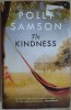 POLLY SAMSON - THE KINDNESS (editia princeps, BLOOMSBURY - 2015) [LIMBA ENGLEZA]