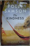 POLLY SAMSON - THE KINDNESS (editia princeps, BLOOMSBURY - 2015) [LIMBA ENGLEZA]