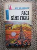 Ray Bradbury - Aici sunt tigri (SF, Fantastic Club, Albatros 1974)