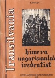 Ion Suta - Transilvania. Himera ungarianismului iredentist (1995) - Istorie, Politica, Relatii Internationale