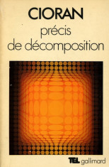 CIORAN-PRECIS DE DECOMPOSITION (TRATAT DE DESCOMPUNERE-EDITIE FRANCEZA) foto