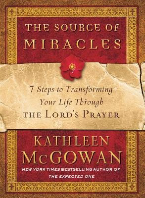 The Source of Miracles: 7 Steps to Transforming Your Life Through the Lord&amp;#039;s Prayer foto