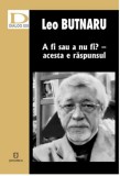 A fi sau a nu fi? &ndash; acesta e raspunsul | Leo Butnaru, Junimea