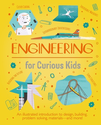 Engineering for Curious Kids: An Illustrated Introduction to Design, Building, Problem Solving, Materials - And More! foto