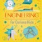 Engineering for Curious Kids: An Illustrated Introduction to Design, Building, Problem Solving, Materials - And More!