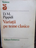 D. M. Pippidi - Variatii pe teme clasice (1981)