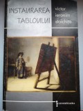 Instaurarea tabloului: Metapictura in zorii Timpurilor Moderne - Victor Ieronim Stoichita