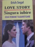 Love Story. Singura Iubire - Erich Segal, 2012, Orizonturi, Roman de Dragoste, 374 pagini