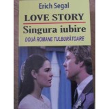 LOVE STORY. SINGURA IUBIRE-ERICH SEGAL-174197