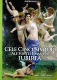 Anonimus - Cele cinci simturi ale fiintei umane si iubirea (Ed. Ganesha, 2013, 368 pag., 400 ill.) arta erotica erotic eros sex sexualitate nuduri