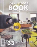 Ideal Decor Book. 33 de Interioare cu Stil - Carte Romana, 170 Pagini, 16x24 cm, Brosata, Stare Buna