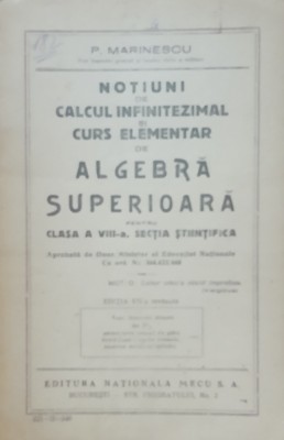 P. Marinescu - Notiuni de calcul infinitezimal si curs de algebra superioara foto