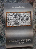 AMINTIRI DESPRE VIITOR de ERICH VON DANIKEN , 1970