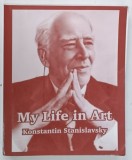 MY LIFE IN ART by KONSTANTIN STANISLAVSKY , 2004 , PAGINILE DE LA 15 LA 44 INCLUSIV NECESITA RELEGARE , DESPRINSE