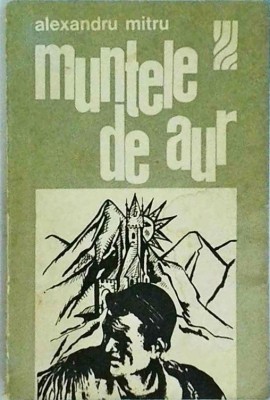 Alexandru Mitru - Muntele de aur foto