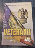 Veteranii pe drumul onoarei si jertfei 1941 - 1945